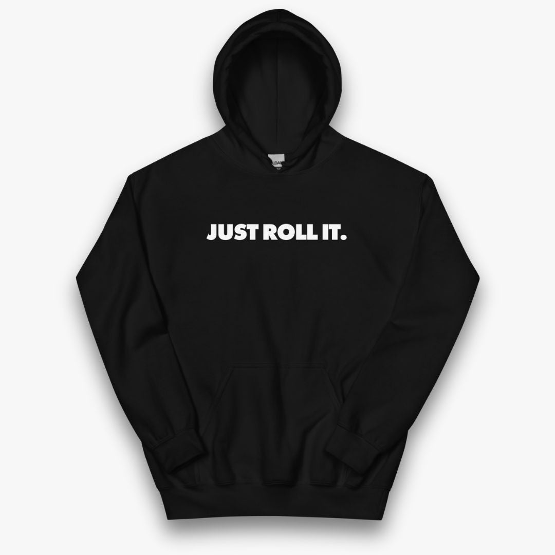 JUST ROLL IT HOODIE